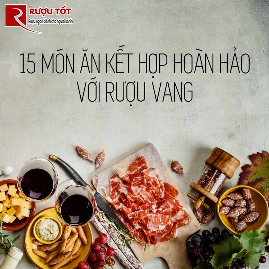 15 Mon an Ket Hop Hoan Hao Voi Ruou Vang