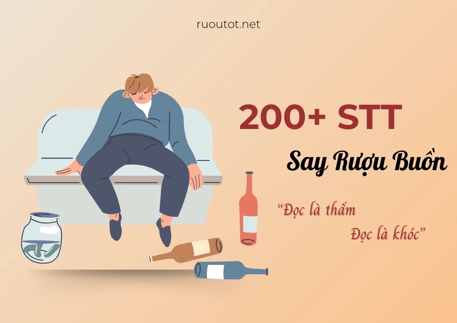 200+ STT Say Rượu Buồn – Đọc Là Thấm, Đọc Là Khóc
