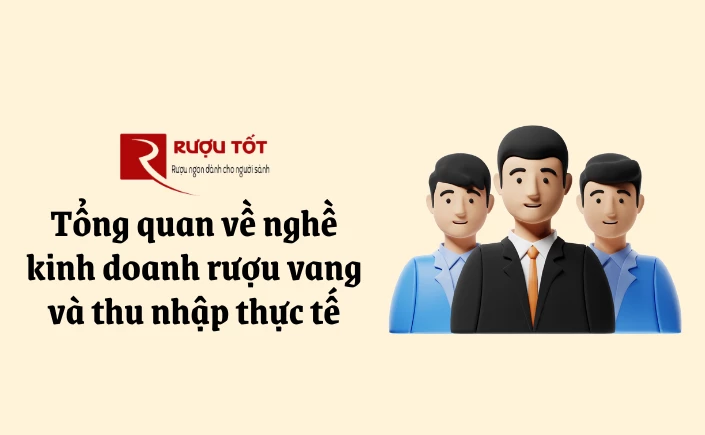 Tổng quan nghề kinh doanh rượu vang