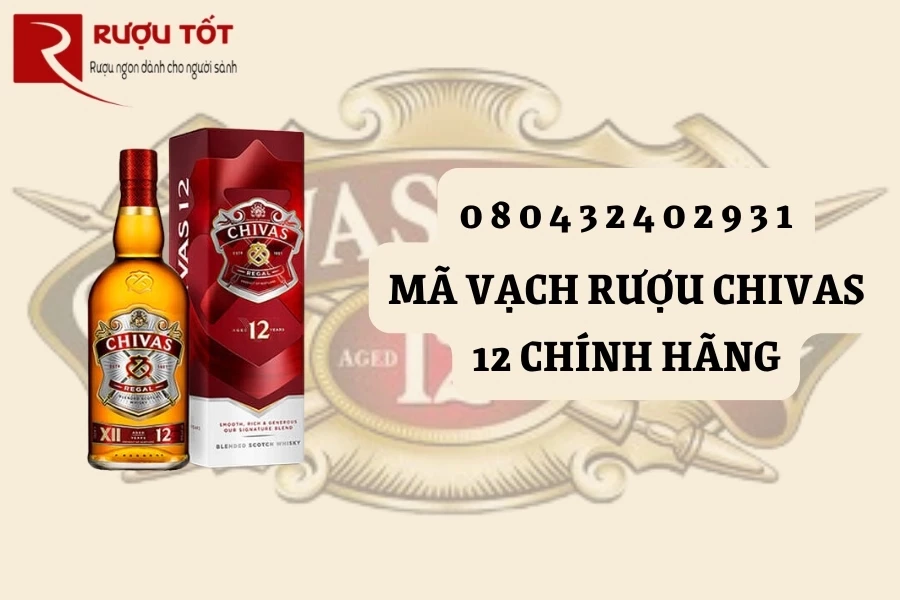 80432402931 - Mã vạch rượu Chivas 12 Chính hãng và Ý nghĩa