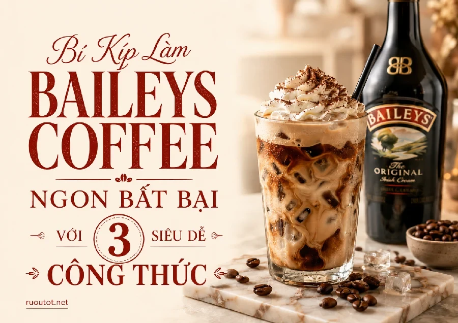 Bí Kíp Làm Baileys Coffee Ngon Bất Bại Với 3 Công Thức Siêu Dễ