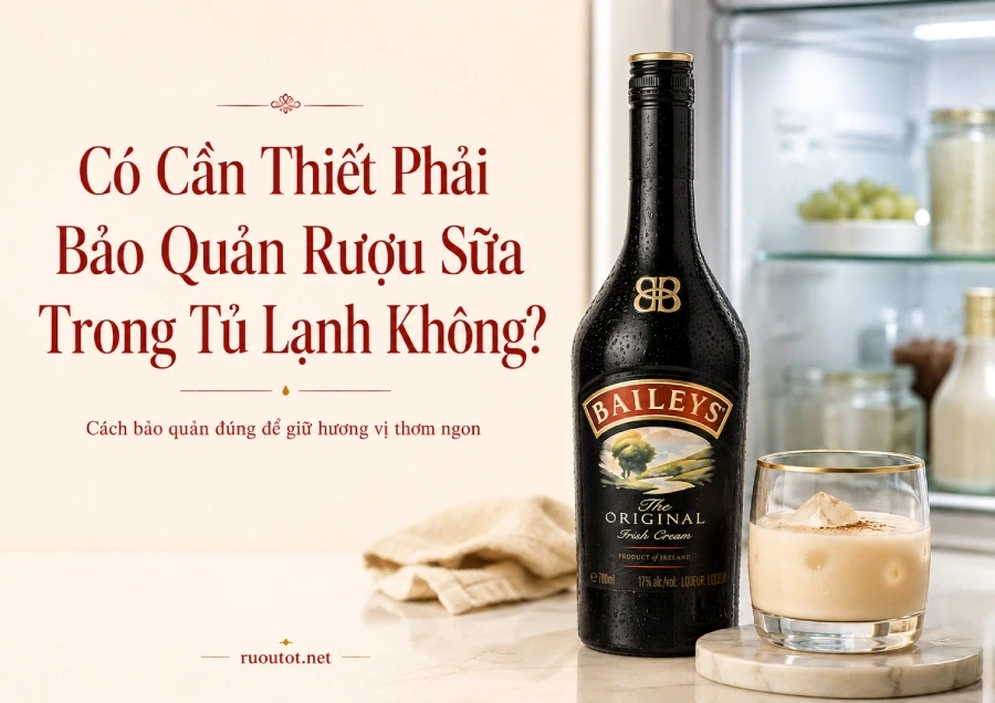 Có Cần Thiết Phải Bảo Quản Rượu Sữa Trong Tủ Lạnh Không?