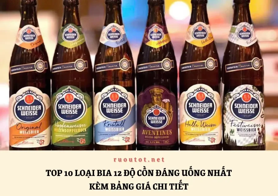 Top 10 Loại Bia 12 Độ Cồn Đáng Uống Nhất Kèm Bảng Giá Chi Tiết