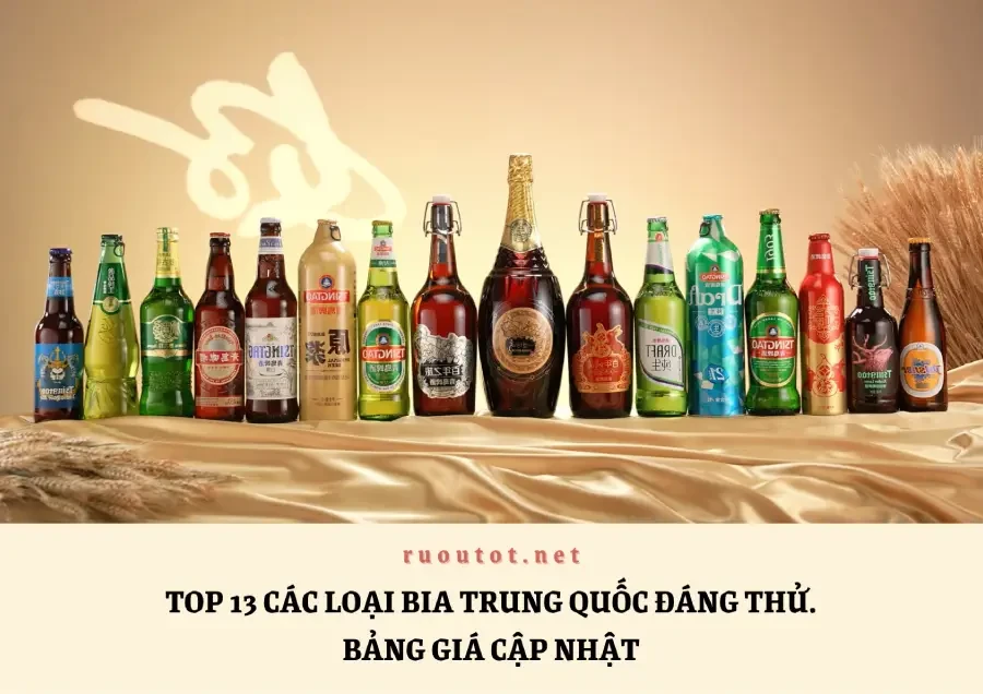 Top 13 Các Loại Bia Trung Quốc Đáng Thử. Bảng Giá Cập Nhật
