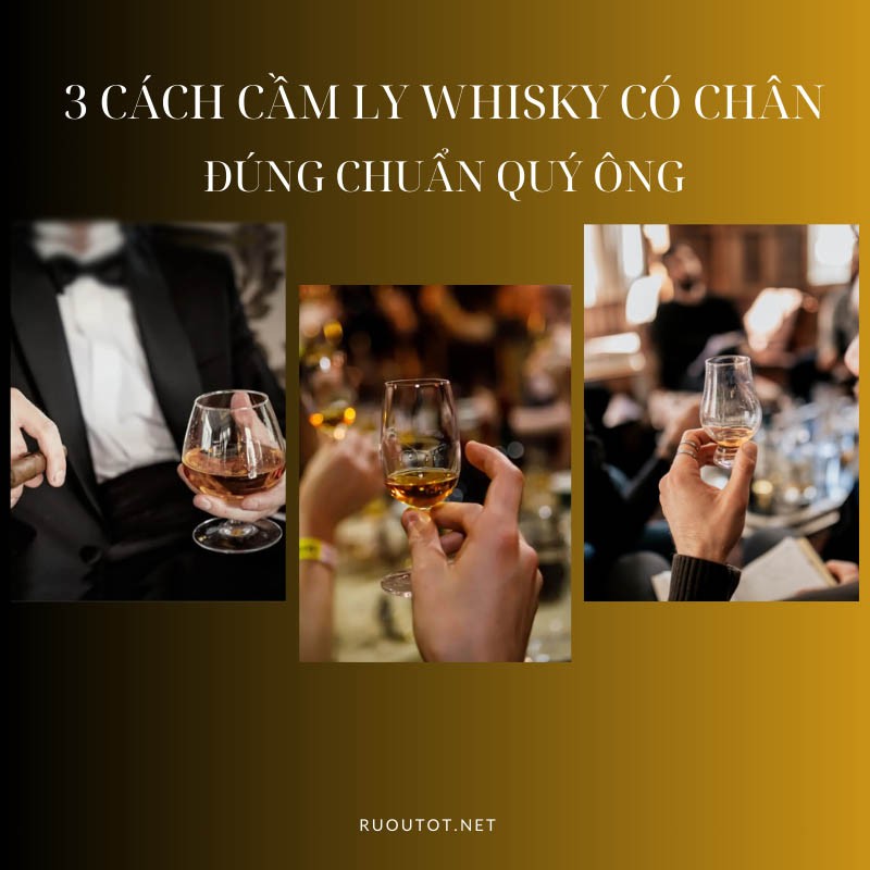 Cách cầm ly whisky