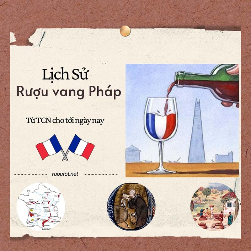 Lịch Sử Rượu Vang Pháp: Từ Trước Công Nguyên Cho Tới Ngày Nay