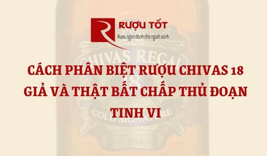 Phân Biệt Chivas 18 Giả