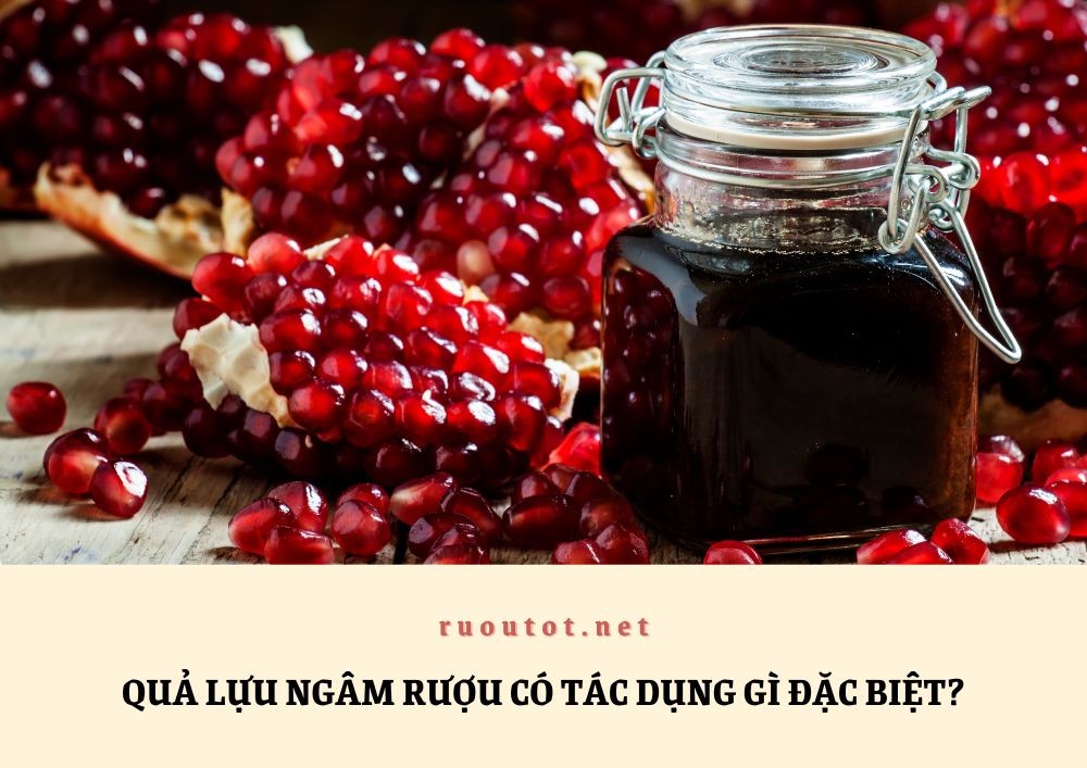 Quả lựu ngâm rượu có tác dụng gì đặc biệt?