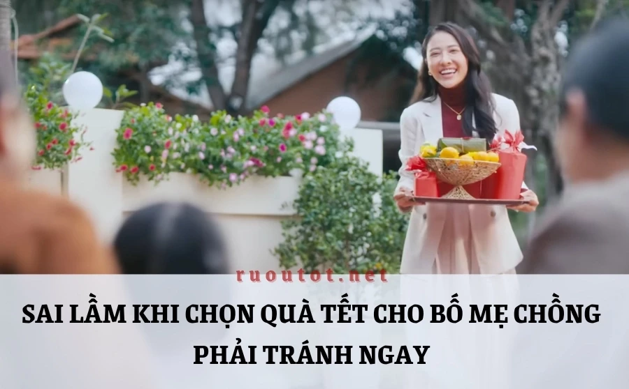 Sai lầm khi chọn quà Tết cho bố mẹ chồng phải tránh ngay