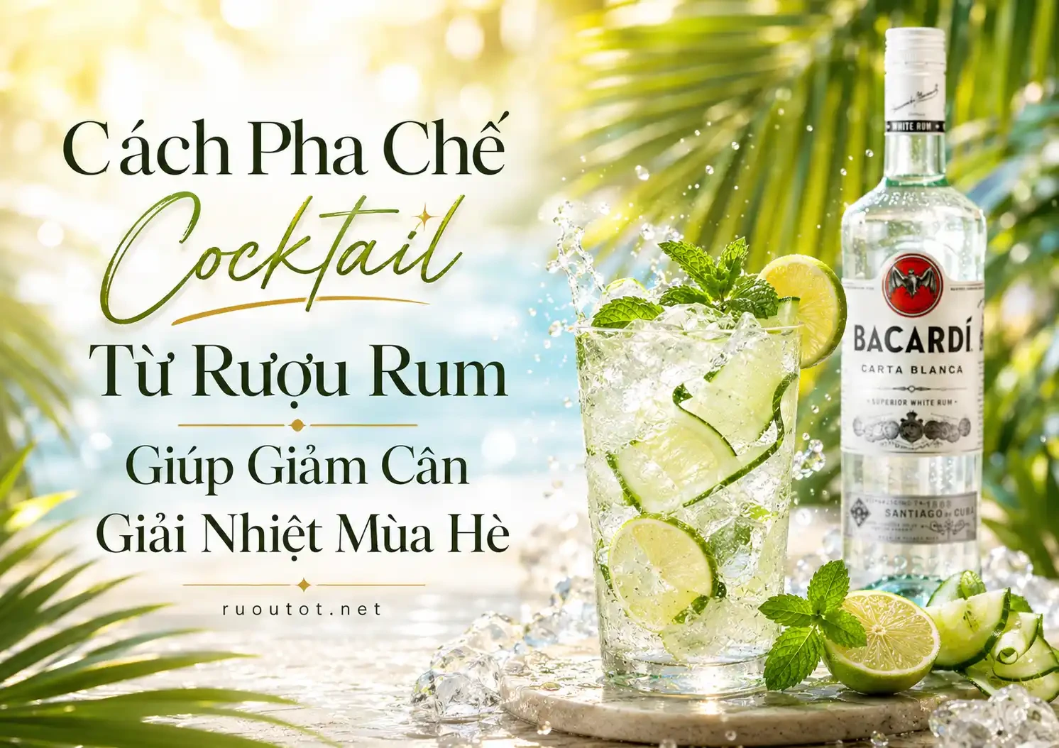 Cách Pha Chế Cocktail Từ Rượu Rum Giúp Giảm Cân Giải Nhiệt Mùa Hè