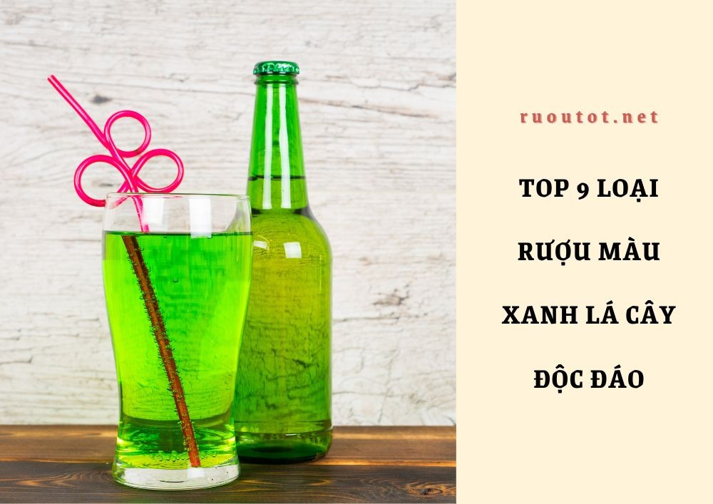 Top 9 loại rượu màu xanh lá cây độc đáo