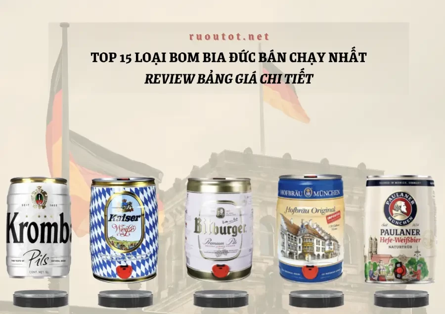 Top 15 Loại Bom Bia Đức Bán Chạy Nhất - Review Bảng Giá Chi Tiết