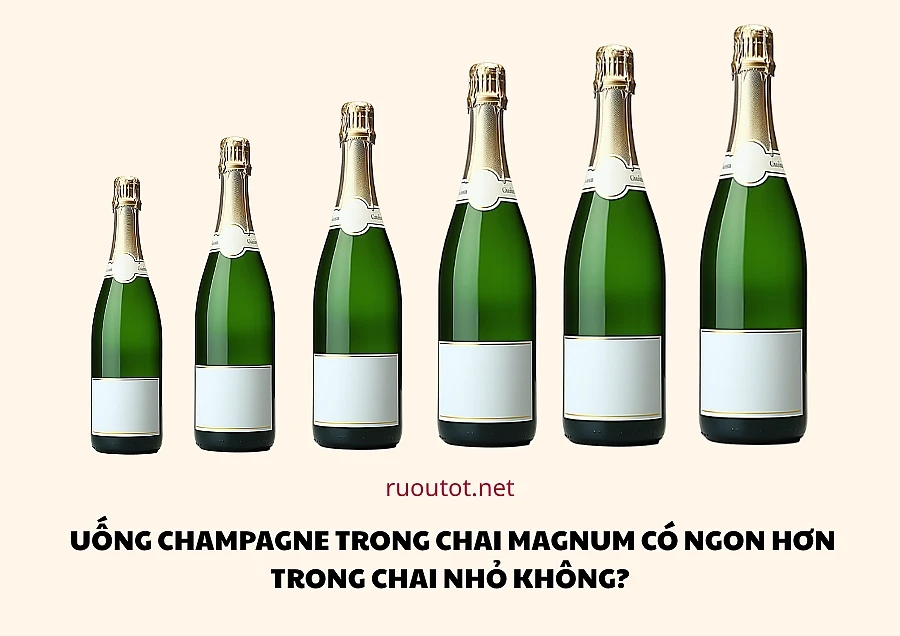 Giải Đáp: Uống Champagne Trong Chai Magnum Có Ngon Hơn Trong Chai Nhỏ Không?