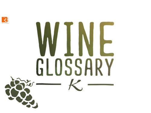 Tổng hợp một số thuật ngữ rượu vang trên nhãn bắt đầu bằng chữ K.