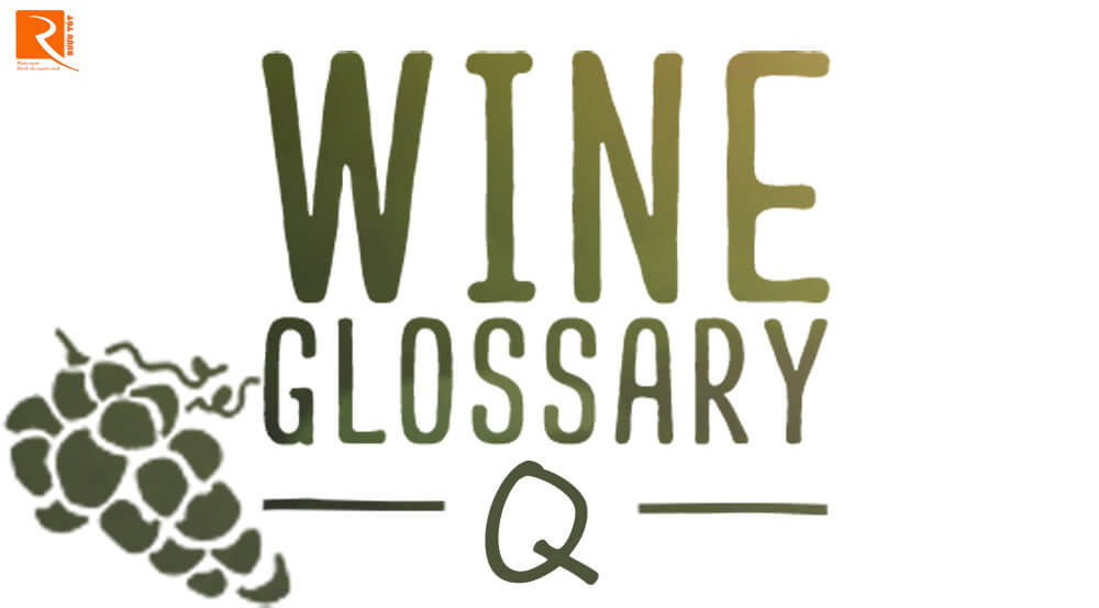 Tổng hợp một số thuật ngữ rượu vang trên nhãn bắt đầu bằng chữ Q.