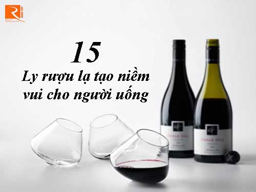 15 Ly rượu lạ tạo niềm vui cho người uống.